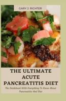 The Ultimate Acute Pancreatitis Diet: The Guidebook With Everything To Know About Pancreatitis And Diet