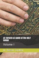 al-TAFSEER al-SAHIH of the HOLY QURAN: Volume I