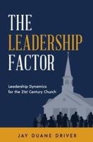 The Leadership Factor: Leadership Dynamics for the 21st  Century Church