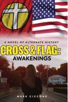 Cross & Flag: Awakenings: A Novel of Alternate History