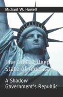 The United Deep State of America: A Shadow Government's Republic