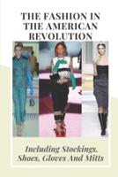 The Fashion In the American Revolution
