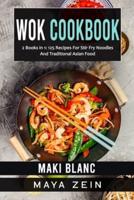Wok Cookbook: 2 Books in 1: 125 Recipes For Stir Fry Noodles And Traditional Asian Food