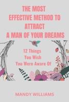 THE MOST EFFECTIVE METHOD TO ATTRACT A MAN OF YOUR DREAMS: 12 Things You Wish You Were Aware Of