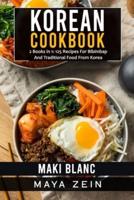 Korean Cookbook: 2 Books in 1: 125 Recipes For Bibimbap And Traditional Food From Korea