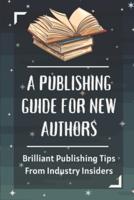 A Publishing Guide For New Authors