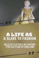 A Life As A Slave To Fashion