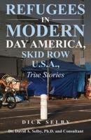 REFUGEES IN MODERN DAY AMERICA, SKID ROW U.S.A., True Stories