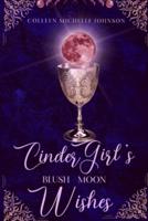 Cinder Girl's Blush Moon Wishes: A Cinderella Retelling