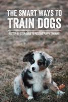 The Smart Ways To Train Dogs