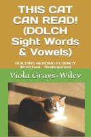 THIS CAT CAN READ!  (DOLCH Sight Words & Vowels): BUILDING READING FLUENCY (Preschool - Kindergarten)