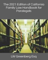 The 2021 Edition of California Family Law Handbook for Paralegals