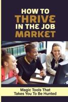 How To Thrive In The Job Market