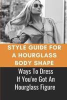 Style Guide For A Hourglass Body Shape