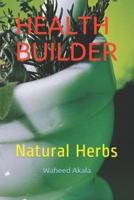 HEALTH BUILDERS: Natural Herbs