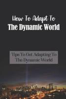 How To Adapt To The Dynamic World
