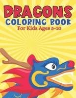 Dragons Coloring Book For Kids Ages 5-10: Dragon Coloring Book For Kids Relaxation & Stress Relieving Book Designs