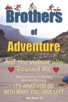 Brothers of Adventure And the Women who Rescued Me: IT'S WHAT YOU DO WITH WHAT YOU HAVE LEFT