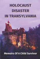 Holocaust Disaster In Transylvania
