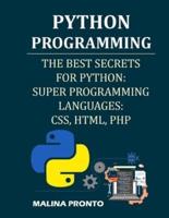 Python Programming: The Best Secrets For Python: Super Programming Languages: CSS, HTML, PHP