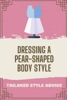 Dressing A Pear-Shaped Body Style