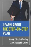 Learn About The Step-By-Step Plan