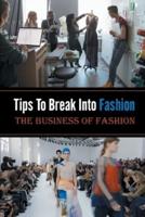 Tips To Break Into Fashion - The Business Of Fashion