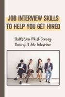 Job Interview Skills To Help You Get Hired