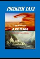 THE WORLD OF AXEMAN : BENEATH THE SHINGLES OF ARABIA