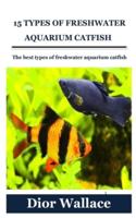 15 TYPES OF FRESHWATER AQUARIUM CATFISH : The best types of freshwater aquarium catfish
