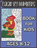 Color By Numbers Book For kids Ages 8-12: Color By Number Coloring Book for For All Of Ages Kids