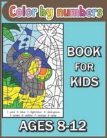 Color By Numbers Book For kids Ages 8-12: Color by Numbers Coloring Book For Kids Ages 8-12 With A Beautiful