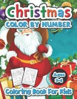 Christmas color by number coloring book for kids ages 2-4: Big Christmas Book to Draw Including Santa Claus, Reindeer, Snowmen, Christmas Trees, Candy Cane and More Inside!!