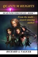 QUANTUM HEIGHTS: Dead Path Chronicles Book 7