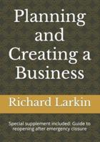 Planning and Creating a Business: Special supplement included:  Guide to Reopening