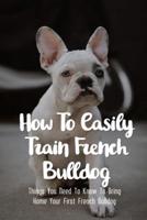 How To Easily Train French Bulldog