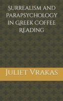 Surrealism and Parapsychology in Greek Coffee Reading