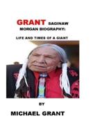 GRANT SAGINAW MORGAN BIOGRAPHY:: LIFE AND TIMES OF A GIANT