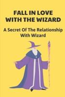 Fall In Love With The Wizard