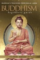buddhism beginners guide: Buddha's teaching from Dalai Lama