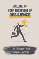 Building Up Your Reservoir Of Resilience