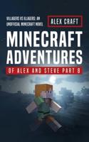 Minecraft Adventures of Alex and Steve Part 8: Villagers vs Illagers: An Unofficial Minecraft Novel