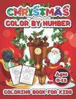 Christmas color by number coloring book for kids ages 8-12: Christmas Coloring Pages Including Santa, Christmas Trees, Reindeer, Rabbit Etc. For Kids and Children
