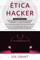 Ética Hacker: 3 en 1: Guia complete para principiantes + Guía Completa de Consejos y Trucos  + Aprenda pruebas de penetración con técnicas y métodos avanzados de ética hacker