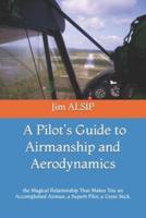A Pilot's Guide to Airmanship and Aerodynamics