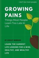 Growing Pains: Things Most People Learn Too Late In Life