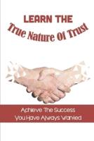 Learn The True Nature Of Trust
