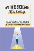 Tips To Be Successful After College