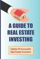 A Guide To Real Estate Investing