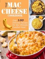 The Mac and Cheese Cookbook: Over 150 delicious recipes for the ultimate comfor food